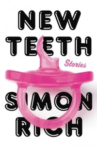 Simon Rich - New Teeth: Stories
