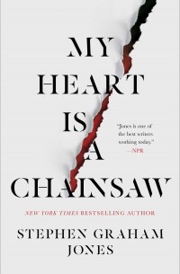 Стивен Грэм Джонс - My Heart Is a Chainsaw