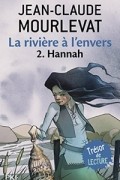 Jean-Claude Mourlevat - La rivière à l&#039;envers 2: Hannah