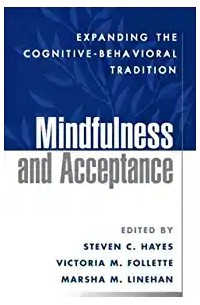  - Mindfulness and acceptance: expanding the cognitive-behavioral tradition