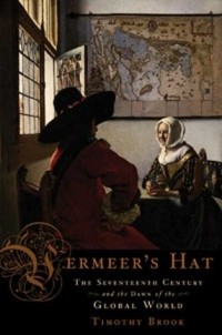 Timothy Brook - Vermeer's Hat: The Seventeenth Century and the Dawn of the Global World