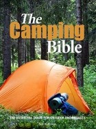 Боб Хольцман - The Camping Bible. The Essential Guide for Outdoor Enthusiasts