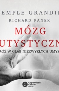  - Mózg autystyczny. Podróż w głąb niezwykłych umysłów