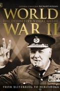 Ричард Холмс - World War II The Definitive Visual Guide