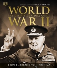 Ричард Холмс - World War II The Definitive Visual Guide