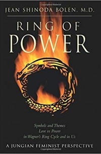 Джин Шинода Болен - Ring of Power: Symbols and Themes Love Vs. Power in Wagner's Ring Cycle and in Us - A Jungian-Feminist Perspective