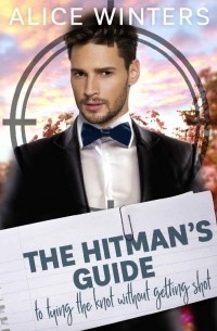 Alice Winters - The Hitman's Guide to Tying the Knot Without Getting Shot