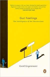 Герд Гигеренцер - Gut Feelings: The Intelligence of the Unconscious