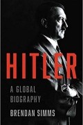Брендан Симмс - Hitler: A Global Biography