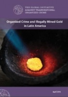 без автора - Organised Crime and Illegaly Mined Gold in Latin America
