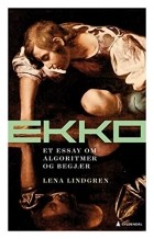 Лина Линдгрен - Ekko: Et essay om algoritmer og begjær