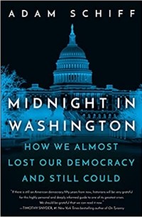 Адам Шифф - Midnight in Washington: How We Almost Lost Our Democracy and Still Could