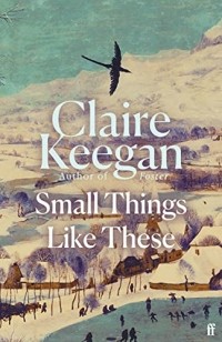 Claire Keegan - Small Things Like These