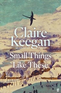 Claire Keegan - Small Things Like These