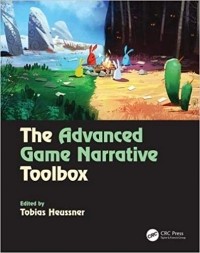 Tobias Heussner - The Advanced Game Narrative Toolbox