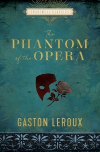 Гастон Леру - The Phantom of the Opera