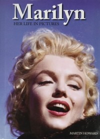 Мартин Ховард - Marilyn. Her Life in Pictures