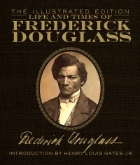 Фредерик Дуглас - Life and Times of Frederick Douglass. The Illustrated Edition