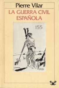 Пьер Вилар - La Guerra Civil Española