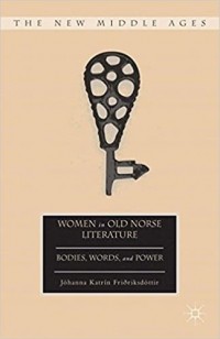 Йоханна Фридриксдоттир - Women in Old Norse Literature: Bodies, Words, and Power