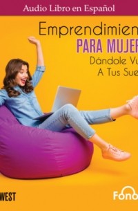 Jayne West - Emprendimiento Para Mujeres. D?ndole Vuelo A Tus Sue?os