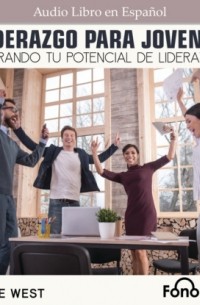 Jayne West - Liderazgo Para J?venes. Liberando Tu Potencial De Liderzgo