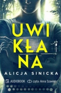 Alicja Sinicka - Uwikłana