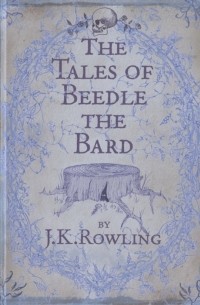 Джоан Роулинг - The tales of beedle the bard