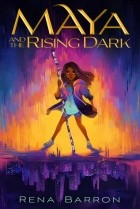 Рена Баррон - Maya and the Rising Dark