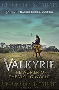 Jóhanna Katrín Friðriksdóttir - Valkyrie: The Women of the Viking World