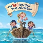 Скотт Пирсон - The Big Row Your Boat Adventure