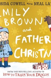 Крессида Коуэлл - Emily Brown and Father Christmas