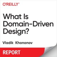 Vladik Khononov - What Is Domain-Driven Design?