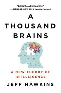 Джефф Хокинс - A Thousand Brains: A New Theory of Intelligence