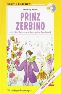 Ludwig Tieck - Prinz Zerbino, oder Die Reise nach dem guten Geschmack