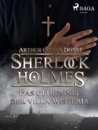 Arthur Conan Doyle - Das Geheimnis der Villa Wisteria