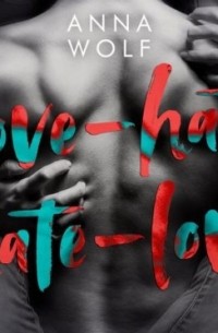 Anna Wolf - Love-Hate, Hate-Love