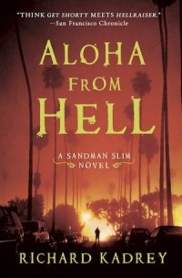 Richard Kadrey - Aloha from Hell