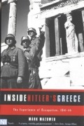Марк Мазовер - Inside Hitler&#039;s Greece: The Experience of Occupation, 1941-44