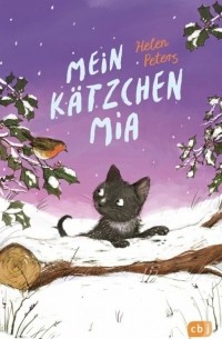 Хелен Питерс - Mein Kätzchen Mia / Die-kleine-Tier-Reihe Bd.2