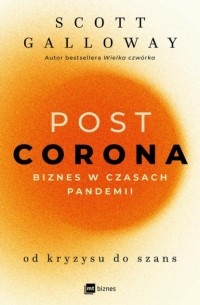 Скотт Гэллоуэй - POST CORONA - od kryzysu do szans