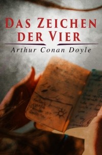 Arthur Conan Doyle - Das Zeichen der Vier