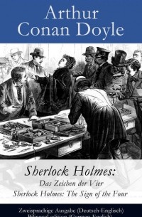 Arthur Conan Doyle - Sherlock Holmes: Das Zeichen der Vier - Zweisprachige Ausgabe (Deutsch-Englisch)