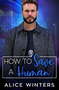 Alice Winters - How to Save a Human