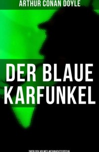 Arthur Conan Doyle - Der blaue Karfunkel (Sherlock Holmes-Weihnachtsspecial) (сборник)