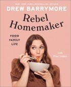Дрю Бэрримор - Rebel Homemaker