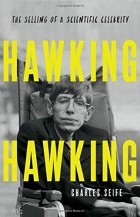 Charles Seife - Hawking Hawking: The Selling of a Scientific Celebrity