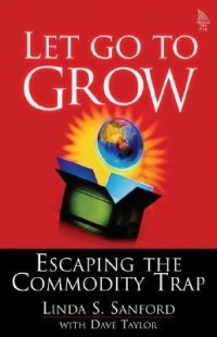 - Let Go to Grow: Escaping the Commodity Trap