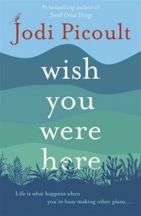 Джоди Пиколт - Wish You Were Here
