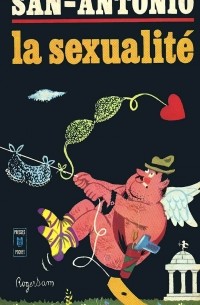 Сан-Антонио - La Sexualité